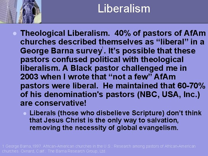 Liberalism l Theological Liberalism. 40% of pastors of Af. Am churches described themselves as