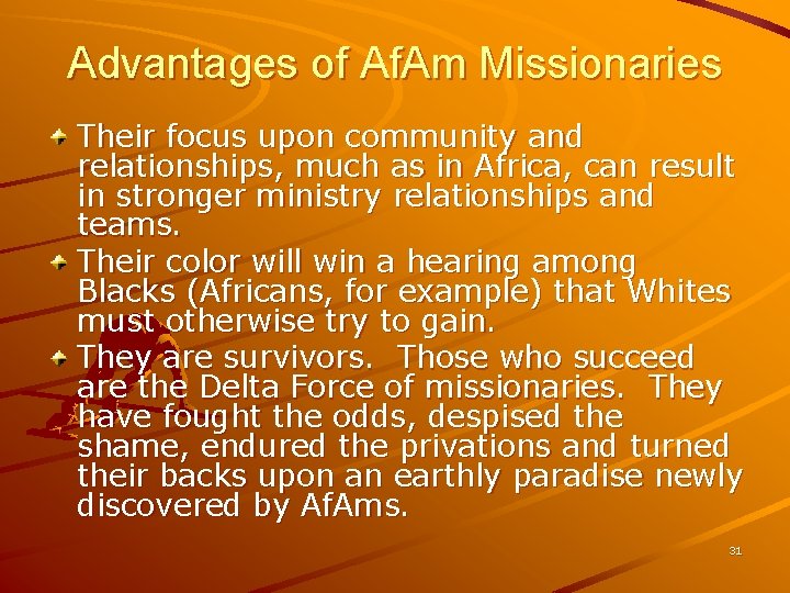 Advantages of Af. Am Missionaries Their focus upon community and relationships, much as in