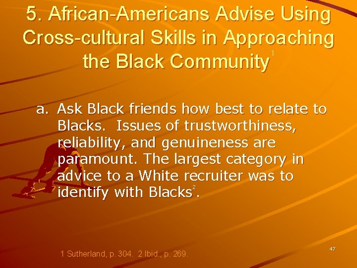 5. African-Americans Advise Using Cross-cultural Skills in Approaching the Black Community 1 a. Ask