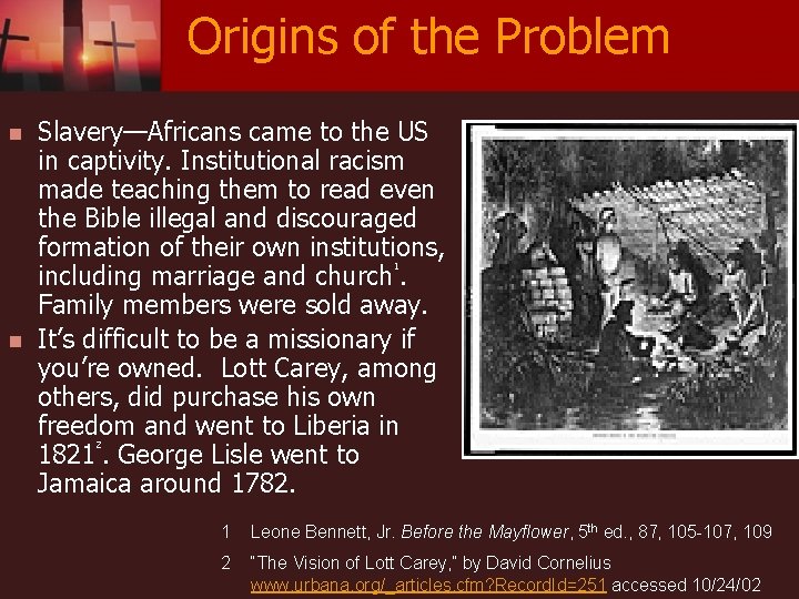 Origins of the Problem n Slavery—Africans came to the US in captivity. Institutional racism