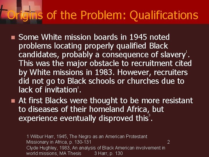 Origins of the Problem: Qualifications n Some White mission boards in 1945 noted problems