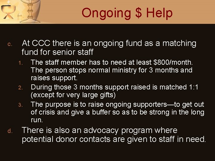 Ongoing $ Help c. At CCC there is an ongoing fund as a matching