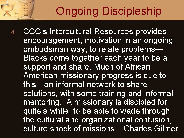 Ongoing Discipleship 4. CCC’s Intercultural Resources provides encouragement, motivation in an ongoing ombudsman way,