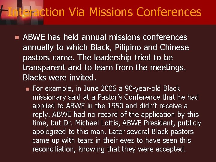 Interaction Via Missions Conferences n ABWE has held annual missions conferences annually to which