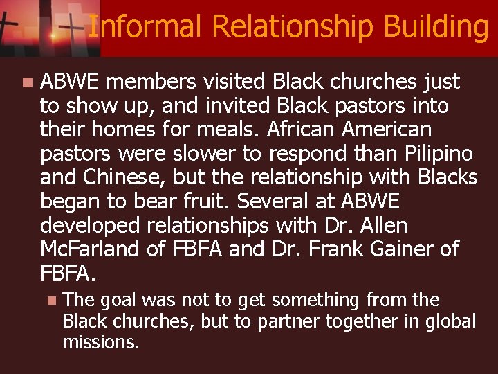 Informal Relationship Building n ABWE members visited Black churches just to show up, and