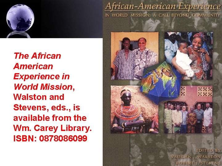 The African American Experience in World Mission, Walston and Stevens, eds. , is available