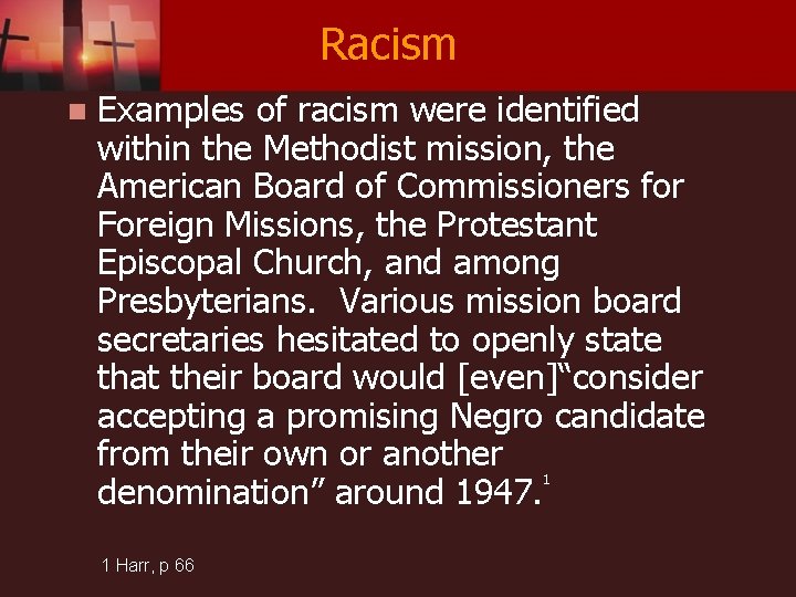 Racism n Examples of racism were identified within the Methodist mission, the American Board