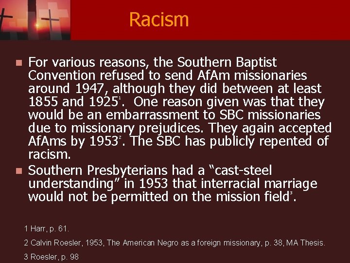 Racism n For various reasons, the Southern Baptist Convention refused to send Af. Am