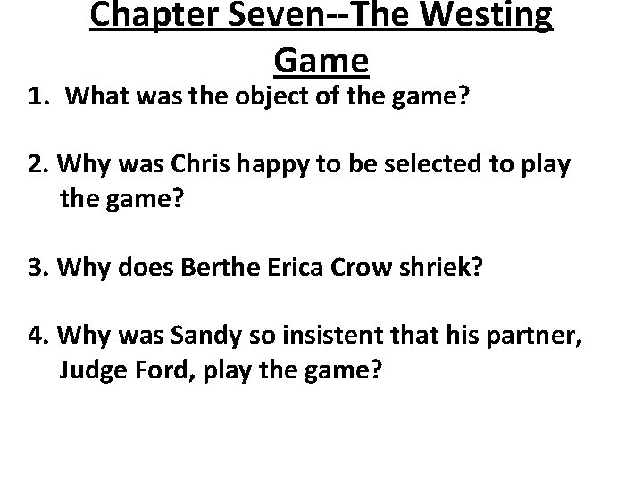 Chapter Seven--The Westing Game 1. What was the object of the game? 2. Why