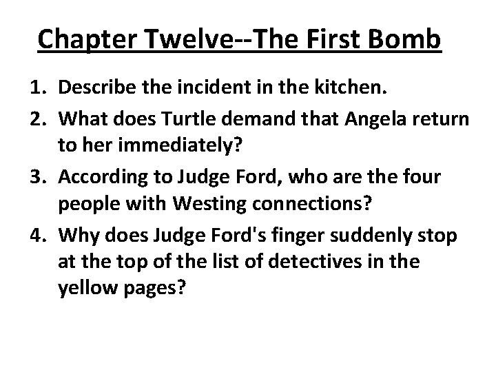 Chapter Twelve--The First Bomb 1. Describe the incident in the kitchen. 2. What does