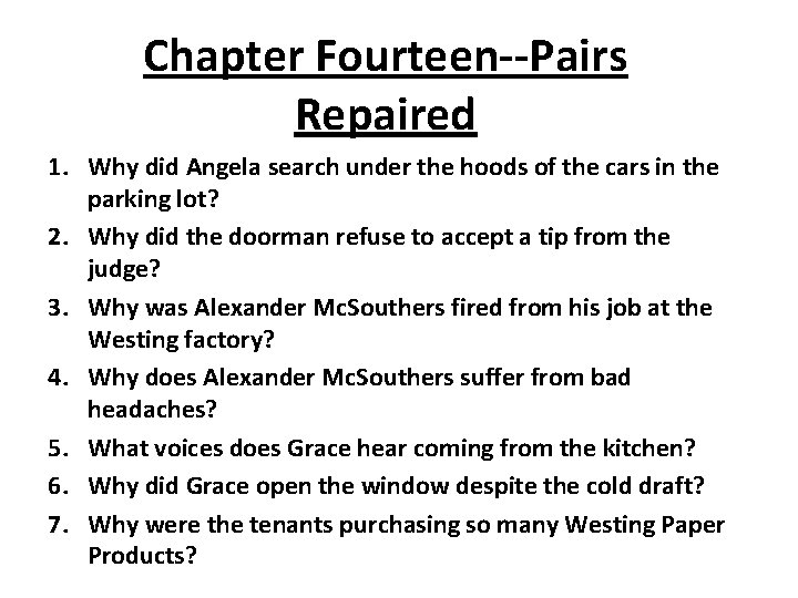 Chapter Fourteen--Pairs Repaired 1. Why did Angela search under the hoods of the cars