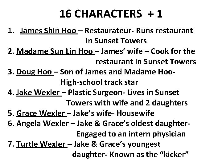 16 CHARACTERS + 1 1. James Shin Hoo – Restaurateur- Runs restaurant in Sunset