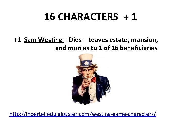 16 CHARACTERS + 1 +1 Sam Westing – Dies – Leaves estate, mansion, and