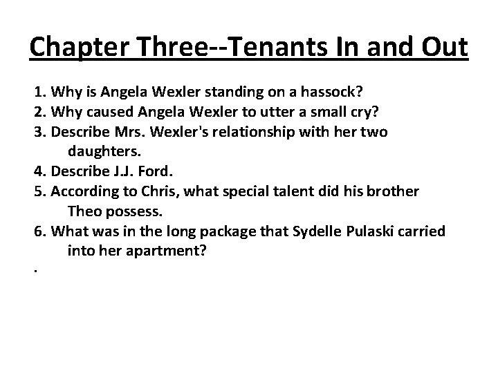 Chapter Three--Tenants In and Out 1. Why is Angela Wexler standing on a hassock?