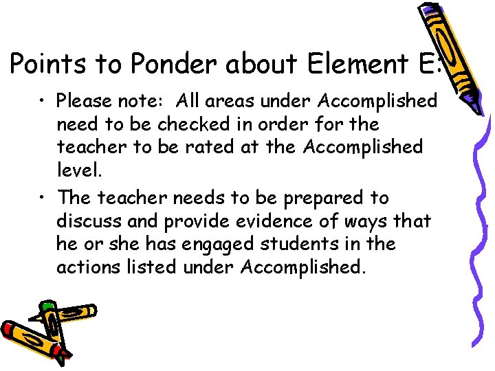 Points to Ponder about Element E: • Please note: All areas under Accomplished need