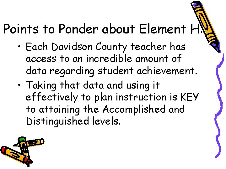 Points to Ponder about Element H: • Each Davidson County teacher has access to
