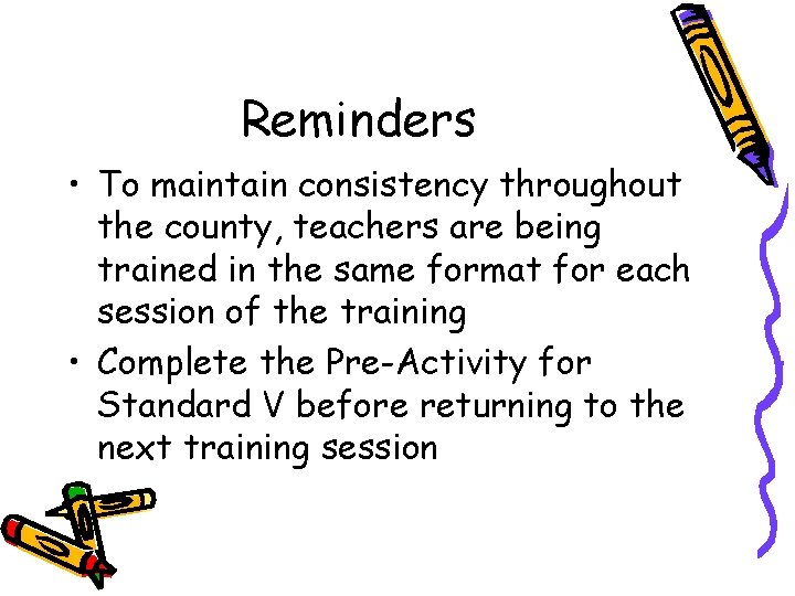 Reminders • To maintain consistency throughout the county, teachers are being trained in the Reminders • To maintain consistency throughout the county, teachers are being trained in the