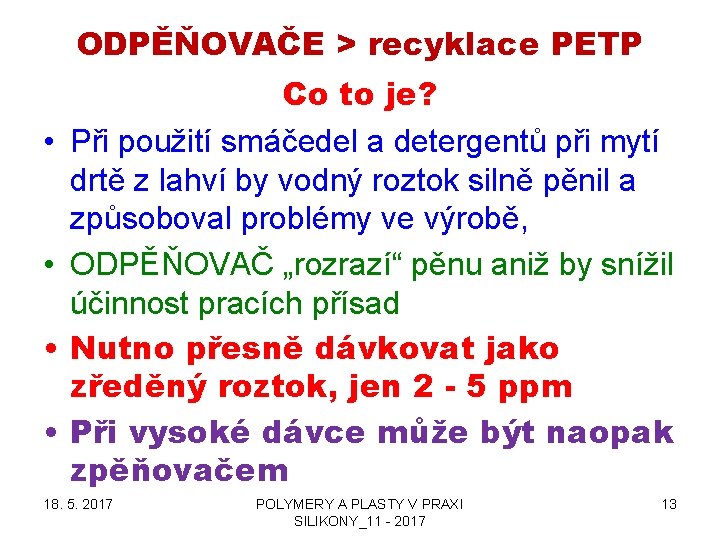 ODPĚŇOVAČE > recyklace PETP • • Co to je? Při použití smáčedel a detergentů