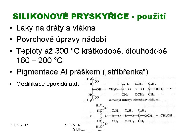 SILIKONOVÉ PRYSKYŘICE - použití • Laky na dráty a vlákna • Povrchové úpravy nádobí