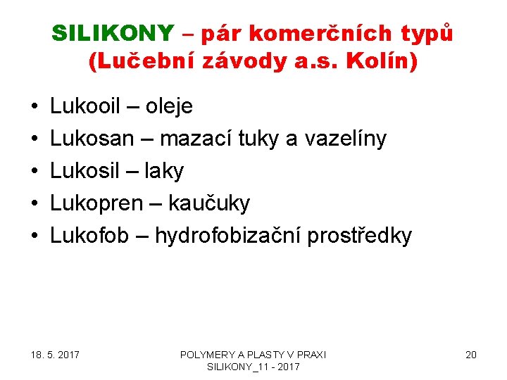 SILIKONY – pár komerčních typů (Lučební závody a. s. Kolín) • • • Lukooil