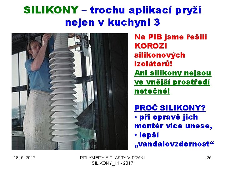 SILIKONY – trochu aplikací pryží nejen v kuchyni 3 Na PIB jsme řešili KOROZI