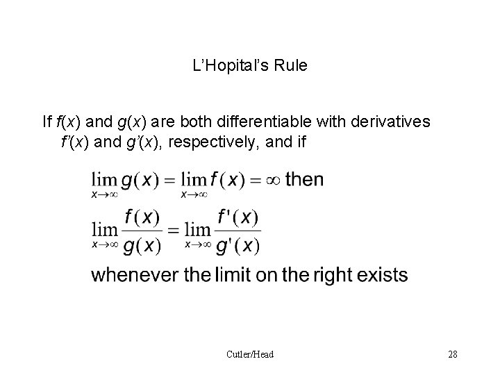 L’Hopital’s Rule If f(x) and g(x) are both differentiable with derivatives f’(x) and g’(x),