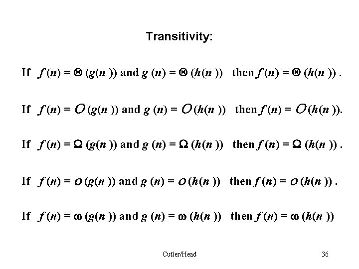 Transitivity: If f (n) = (g(n )) and g (n) = (h(n )) then