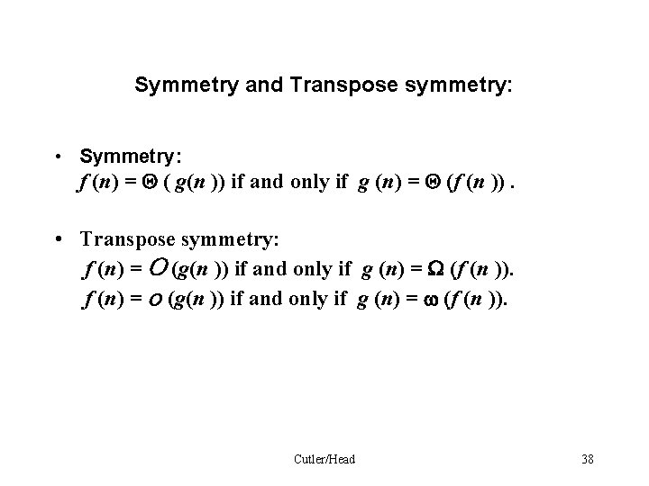 Symmetry and Transpose symmetry: • Symmetry: f (n) = ( g(n )) if and