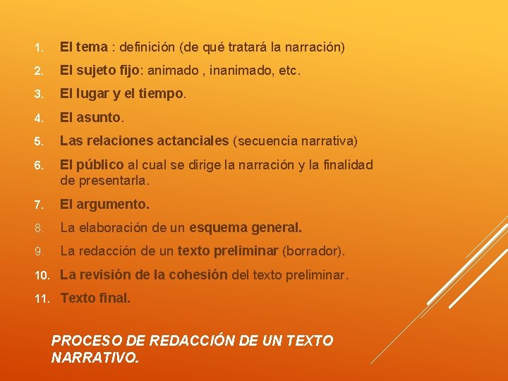1. El tema : definición (de qué tratará la narración) 2. El sujeto fijo: