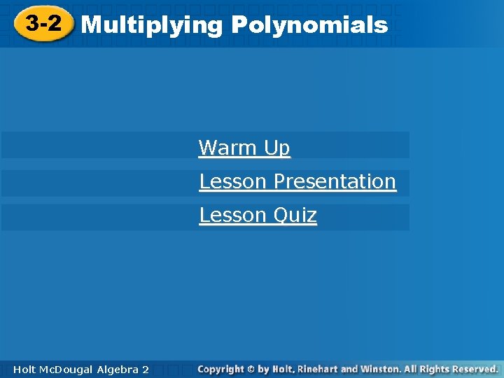 3 -2 Multiplying Polynomials Warm Up Lesson Presentation Lesson Quiz Holt Mc. Dougal Algebra