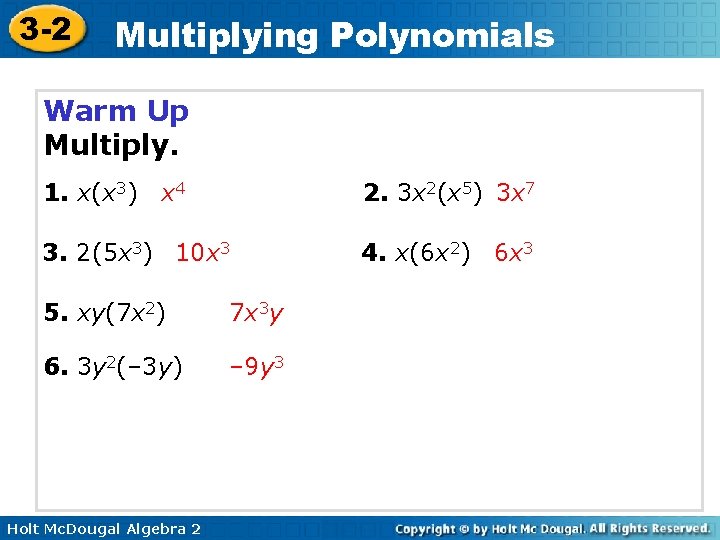 3 -2 Multiplying Polynomials Warm Up Multiply. 1. x(x 3) x 4 2. 3