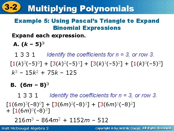 3 -2 Multiplying Polynomials Example 5: Using Pascal’s Triangle to Expand Binomial Expressions Expand