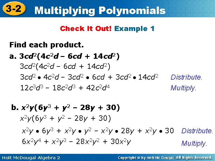 3 -2 Multiplying Polynomials Check It Out! Example 1 Find each product. a. 3