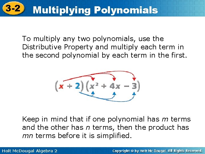 3 -2 Multiplying Polynomials To multiply any two polynomials, use the Distributive Property and