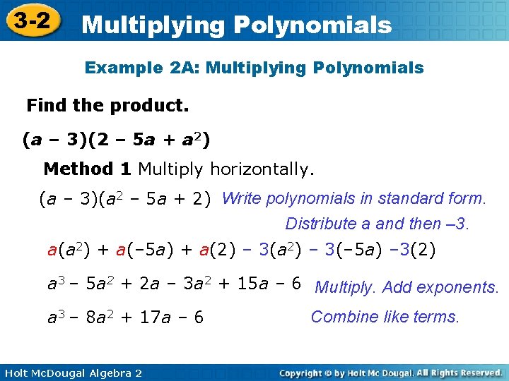 3 -2 Multiplying Polynomials Example 2 A: Multiplying Polynomials Find the product. (a –