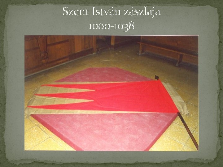 Szent István zászlaja 1000 -1038 