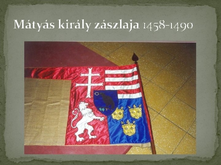 Mátyás király zászlaja 1458 -1490 