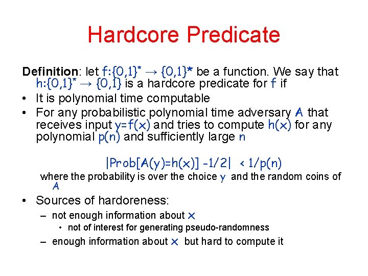 Hardcore Predicate Definition: let f: {0, 1}* → {0, 1}* be a function. We