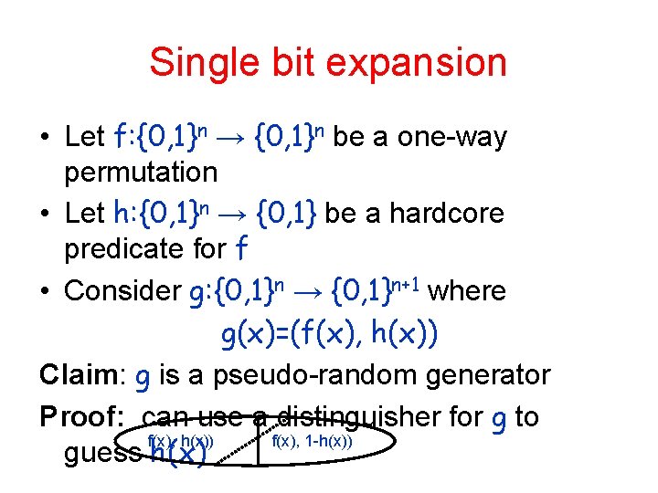 Single bit expansion • Let f: {0, 1}n → {0, 1}n be a one-way