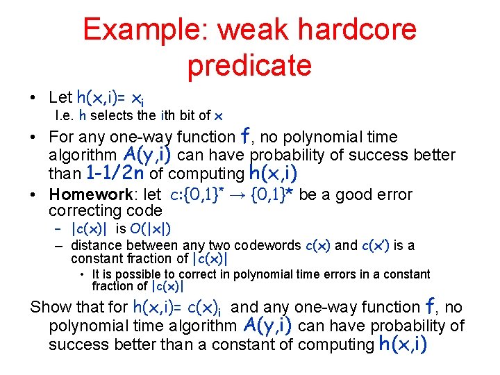 Example: weak hardcore predicate • Let h(x, i)= xi I. e. h selects the