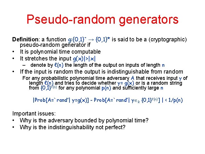 Pseudo-random generators Definition: a function g: {0, 1}* → {0, 1}* is said to