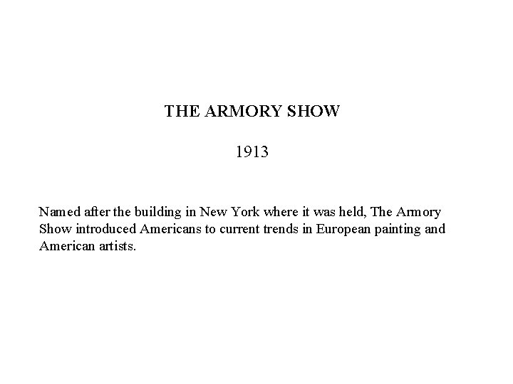 THE ARMORY SHOW 1913 Named after the building in New York where it was