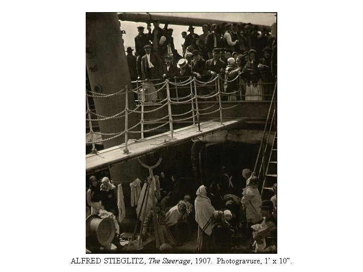 ALFRED STIEGLITZ, The Steerage, 1907. Photogravure, 1’ x 10”. 