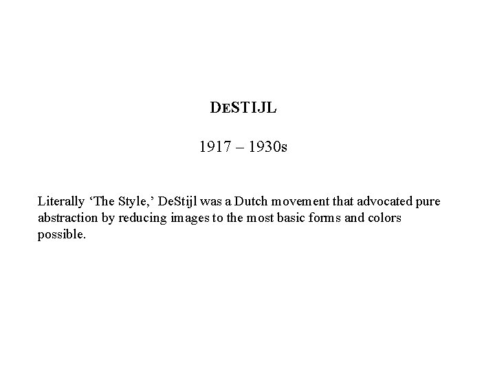 DESTIJL 1917 – 1930 s Literally ‘The Style, ’ De. Stijl was a Dutch