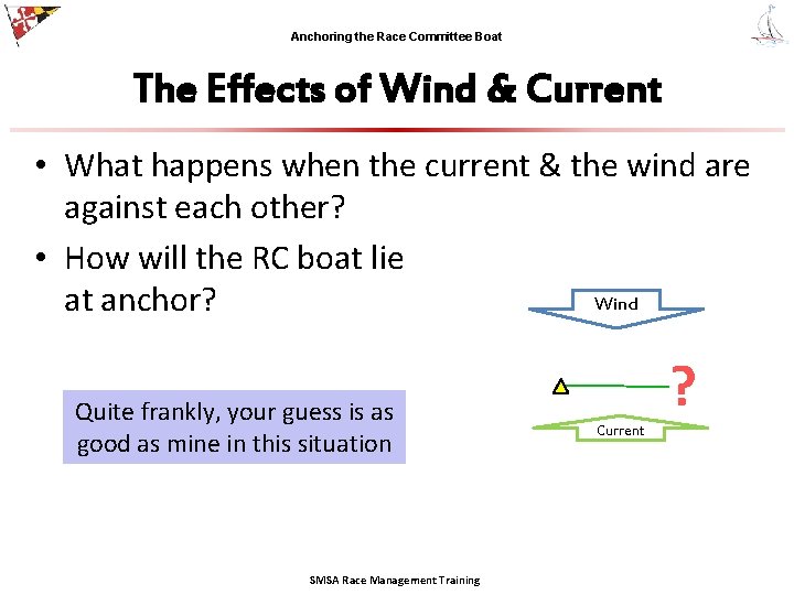 Anchoring the Race Committee Boat The Effects of Wind & Current • What happens