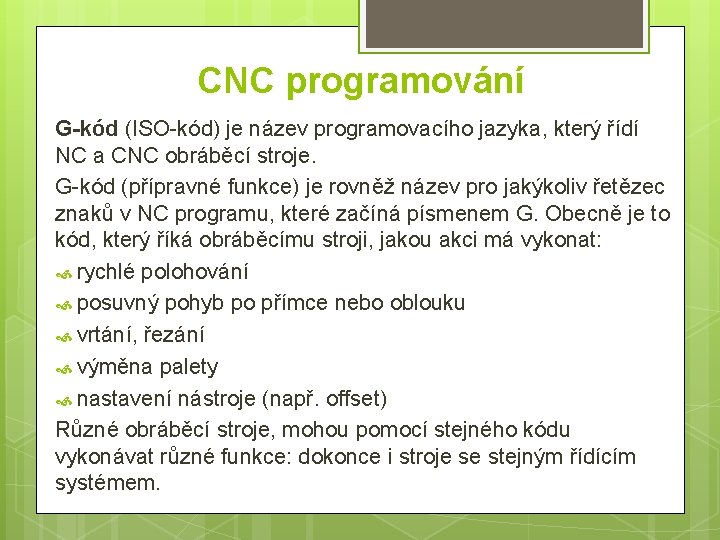 CNC programování G-kód (ISO-kód) je název programovacího jazyka, který řídí NC a CNC obráběcí