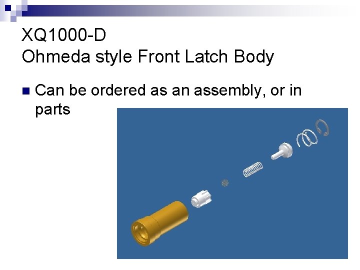 XQ 1000 -D Ohmeda style Front Latch Body n Can be ordered as an