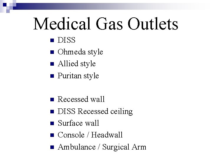 Medical Gas Outlets n n n n n DISS Ohmeda style Allied style Puritan