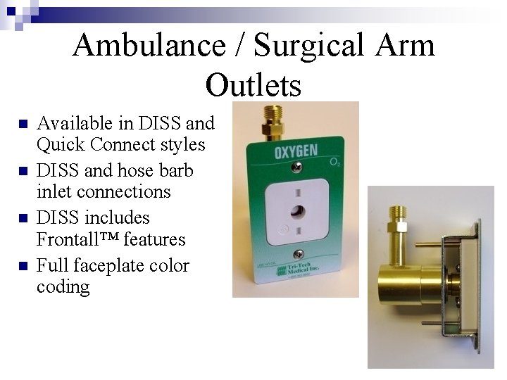 Ambulance / Surgical Arm Outlets n n Available in DISS and Quick Connect styles