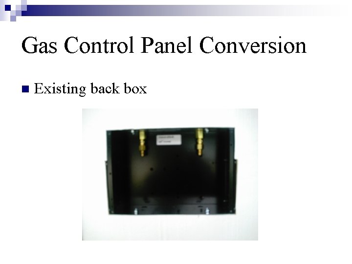Gas Control Panel Conversion n Existing back box 
